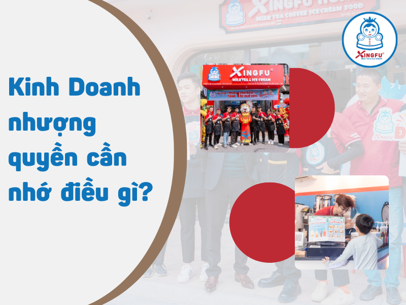 Xingfu-kinh-doanh-nhuong-quyen-can-gi