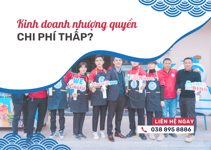 Kinh doanh nhượng quyền nhưng chi phí thấp