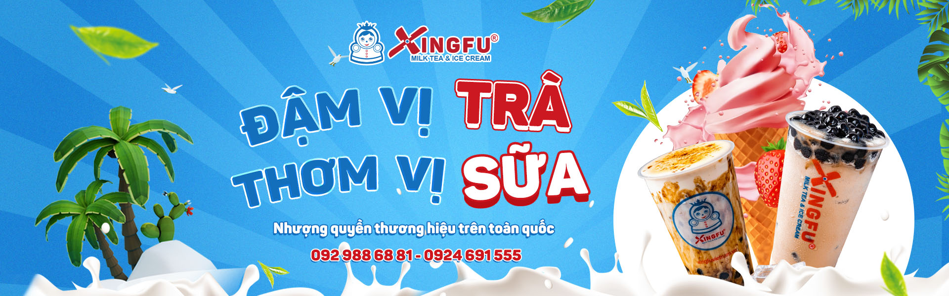 Thương hiệu nhượng quyền Xingfu Việt Nam - Đậm vị trà, thơm vị sữa