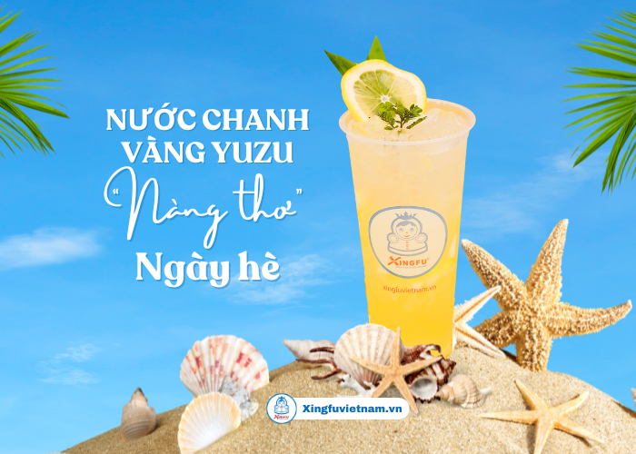 Nước chanh vàng Yuzu, nàng thơ mùa hạ của Xingfu Việt Nam