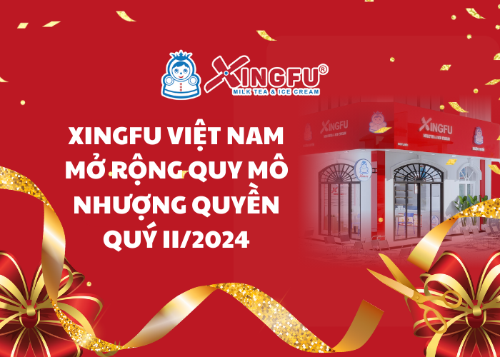 Xingfu Việt Nam tưng bừng khai trương 12 cơ sở khi chưa đầy quý II/2024