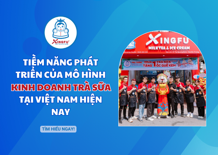 Tiềm năng phát triển kinh doanh trà sữa ở Việt Nam hiện nay